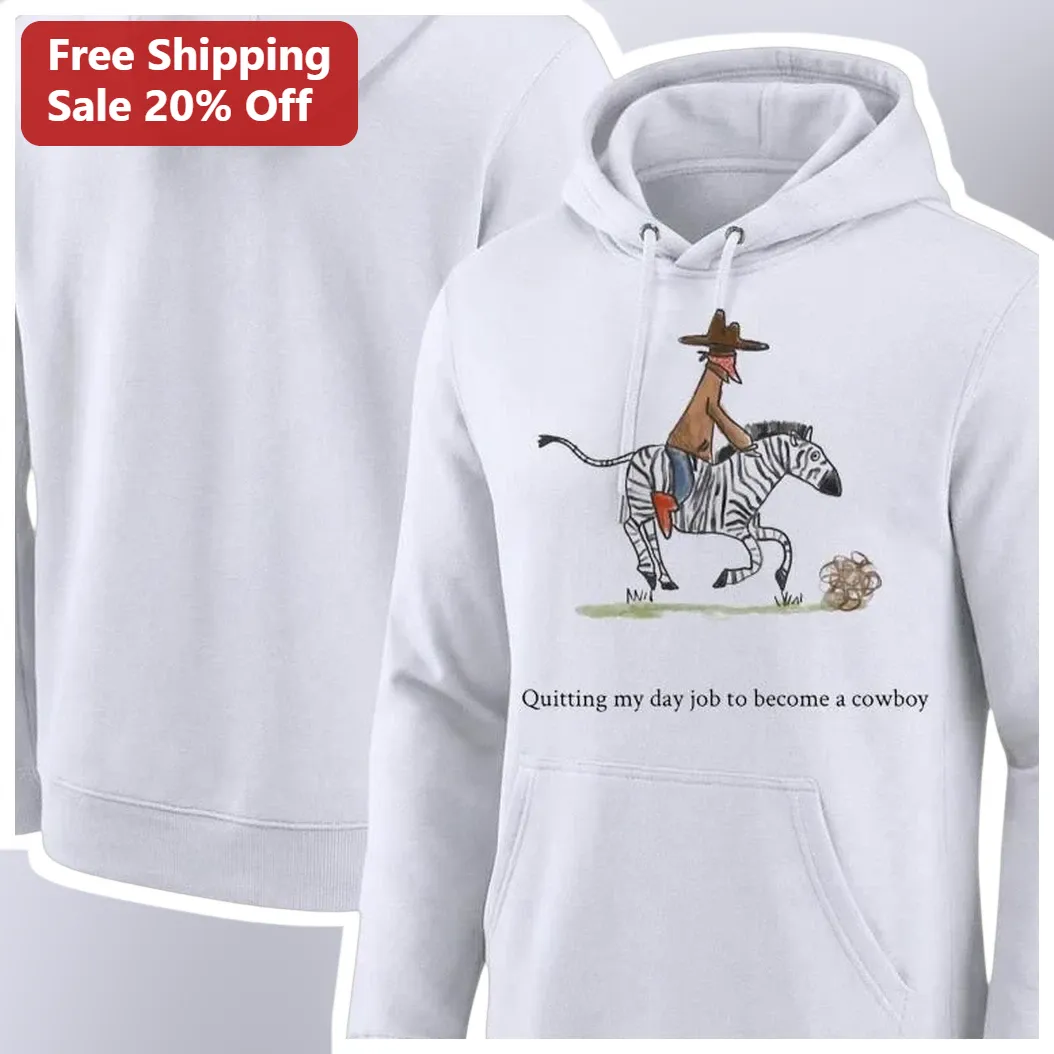 Quitting My Day Job To Become A Cowboy Hoodie Funny Western — Los Angeles Quitting My Day Job To Become A Cowboy Hoodie Funny Western Resignation Gift Pullover available at our Los Angeles warehouse
