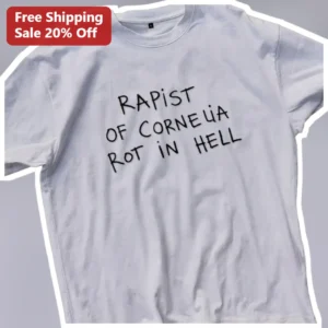 RAPIST OF CORNELIA ROT IN HELL Graphic Tee available at our Los Angeles warehouse