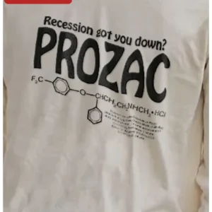 Recession Got You Down? PROZAC Tee Funny Dark Humor Sarcastic Graphic Shirt for Adults available at our Los Angeles warehouse