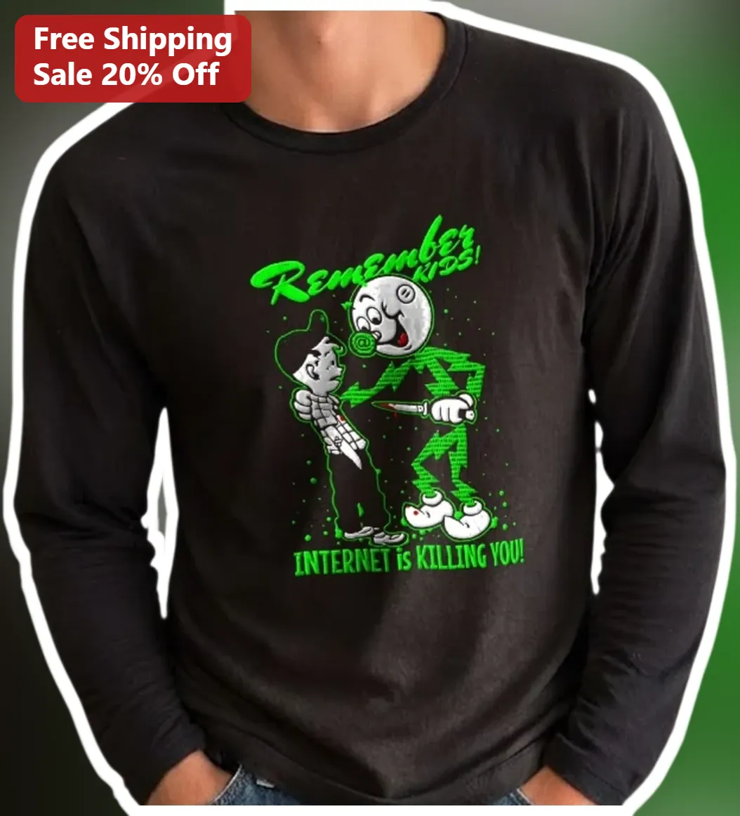 Remember Kids! Internet Is Killing You! Long Sleeve Tee Retr — Los Angeles Remember Kids! Internet Is Killing You! Long Sleeve Tee Retro Cartoon Dark Humor Gift available at our Los Angeles warehouse