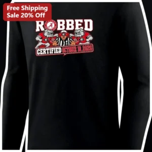 ROBBED CERTIFIED Long Sleeve Tee Alabama Crimson Tide Georgia Bulldogs College Football Rivalry Shir available at our Los Angeles warehouse