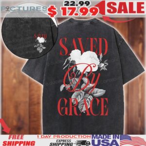 Rose Saved By Grace Christian Shirt