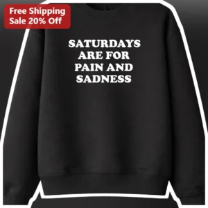 Saturdays Are For Pain And Sadness Funny College Football Sweatshirt available at our Los Angeles warehouse