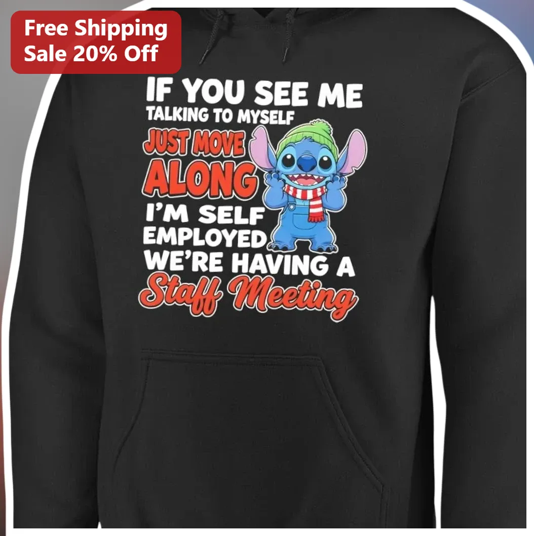 Self Employed Staff Meeting Hoodie If You See Me Talking To — Los Angeles Self Employed Staff Meeting Hoodie If You See Me Talking To Myself Funny Work From Home Gift For Fre available at our Los Angeles warehouse