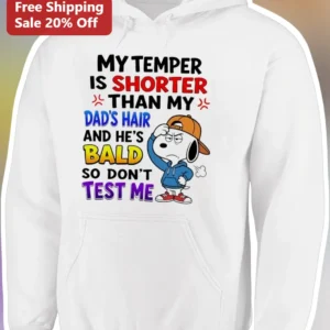 Short Temper Hoodie My Temper Is Shorter Than My Dad's Hair And He's Bald Funny Snoopy Peanuts Gift available at our Los Angeles warehouse