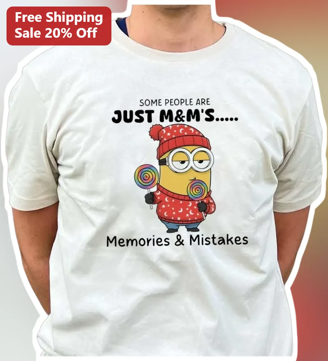 Some People Are Just M&M's Memories Mistakes Funny Minion Gr — Los Angeles Some People Are Just M&M's Memories Mistakes Funny Minion Graphic Tee Gift available at our Los Angeles warehouse