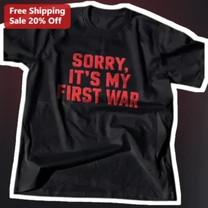 Sorry It's My First War Tee Funny Meme Graphic T-Shirt for Gamers and History Buffs available at our Los Angeles warehouse
