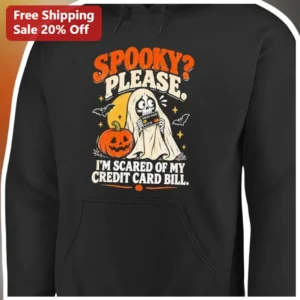 Spooky? Please. I'm Scared Of My Credit Card Bill Funny Halloween Hoodie available at our Los Angeles warehouse