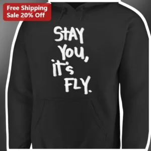 Stay You, It's Fly. Hoodie Hip Hop Streetwear Pullover for Men Women available at our Los Angeles warehouse