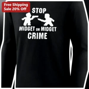 Stop Midget On Midget Crime Long Sleeve Shirt available at our Los Angeles warehouse