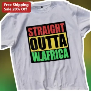 Straight Outta West Africa Tee African Pride Heritage Gift Unisex Cotton Shirt available at our Los Angeles warehouse