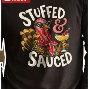 Stuffed Sauced Long Sleeve Shirt Funny Thanksgiving Turkey Graphic Tee Holiday Party Gift available at our Los Angeles warehouse