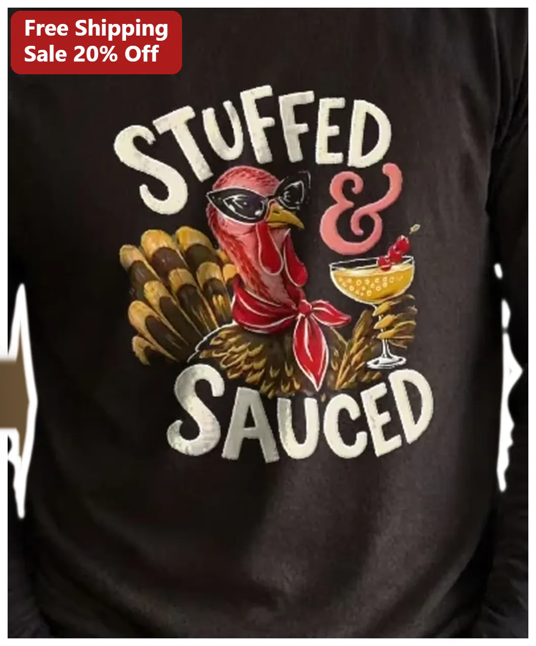 Stuffed Sauced Long Sleeve Shirt Funny Thanksgiving Turkey Graphic Tee Holiday Party Gift available at our Los Angeles warehouse