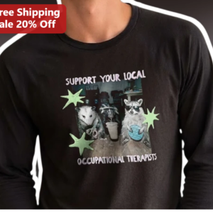 Support Your Local Occupational Therapists Long Sleeve Tee Funny OT Gift for Healthcare Workers available at our Los Angeles warehouse