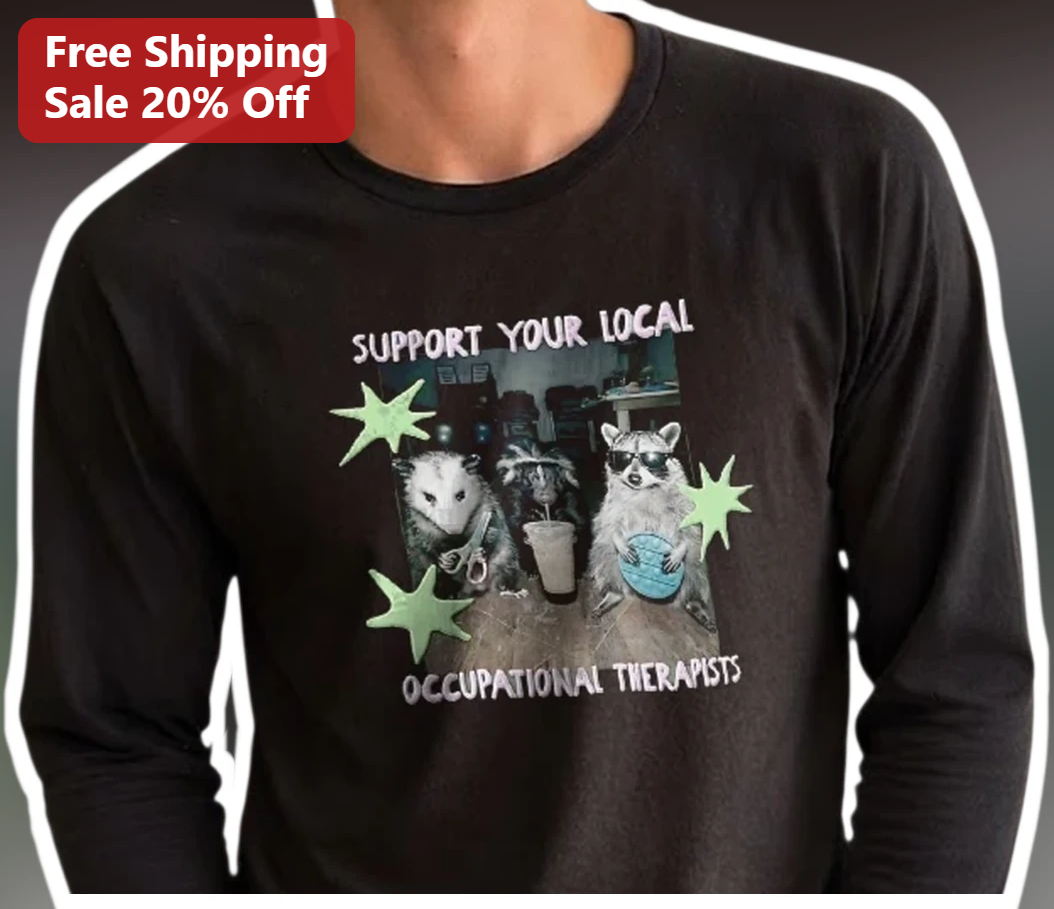 Support Your Local Occupational Therapists Long Sleeve Tee Funny OT Gift for Healthcare Workers available at our Los Angeles warehouse