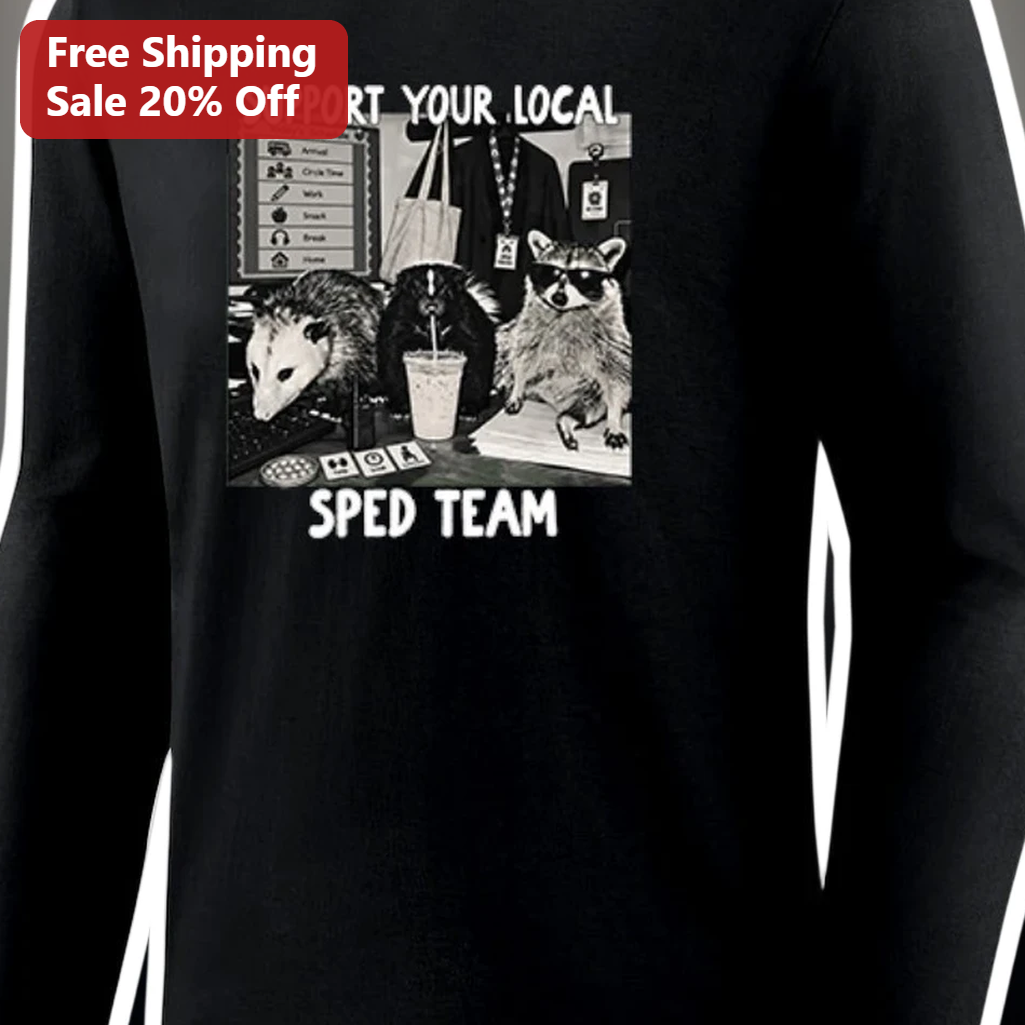 Support Your Local SPED Team Long Sleeve Shirt Special Educa — Los Angeles Support Your Local SPED Team Long Sleeve Shirt Special Education Teacher Gift available at our Los Angeles warehouse