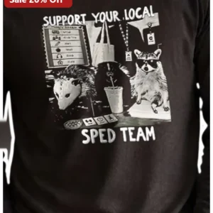 Support Your Local SPED Team Special Education Teacher Gift Long Sleeve Shirt available at our Los Angeles warehouse