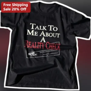 Talk To Me About A Reality Check Tee Horror Movie Fan Gift Black Graphic T-Shirt available at our Los Angeles warehouse
