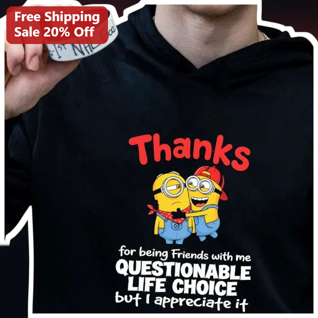 Thanks For Being Friends With Me Questionable Life Choice Hoodie Funny Sarcastic Best Friend Gift Mi available at our Los Angeles warehouse
