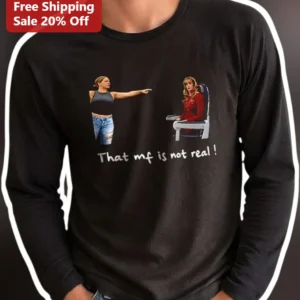 That MF Is Not Real Long Sleeve Shirt Plane Lady Meme Gift available at our Los Angeles warehouse