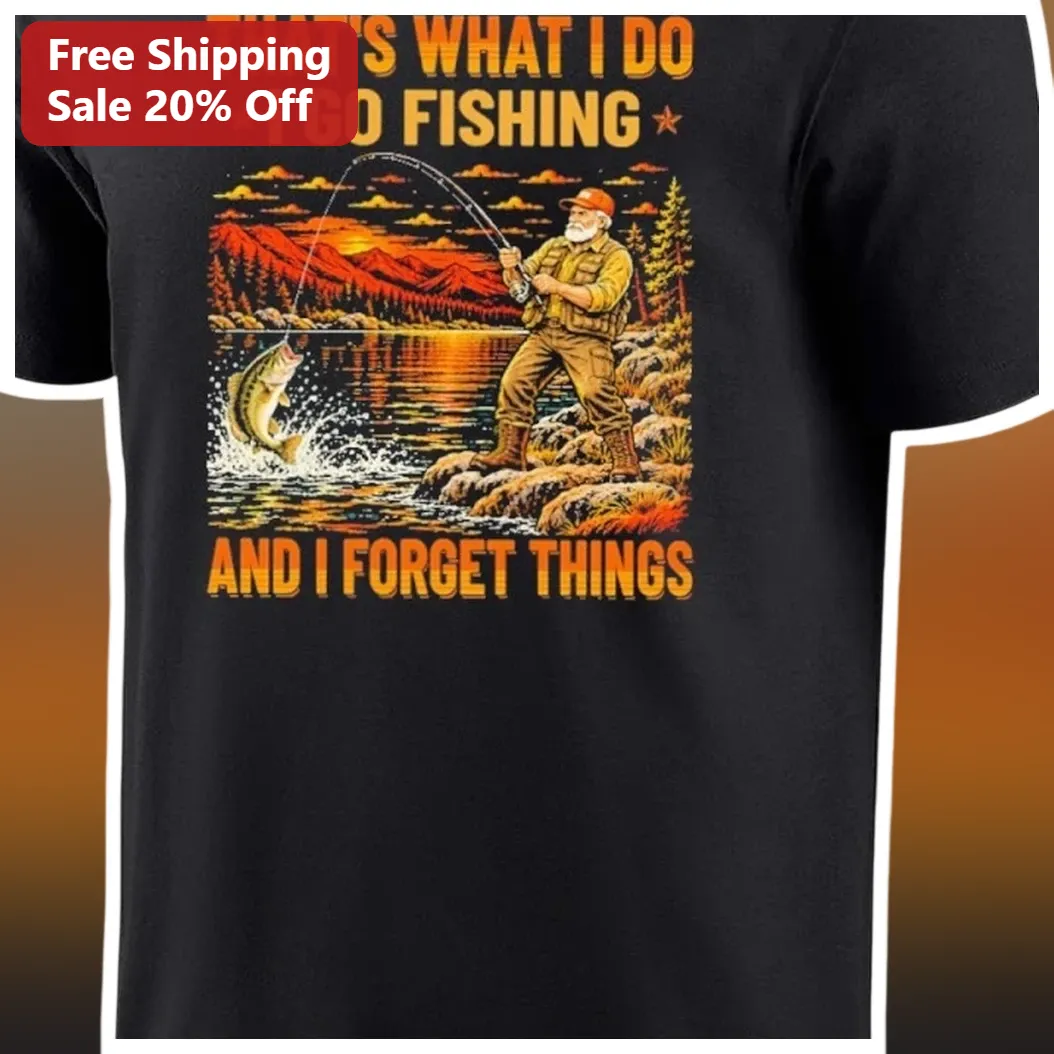 That's What I Do Fishing And Forget Things Funny Vintage Angler Tee Gift for Dad Grandpa available at our Los Angeles warehouse