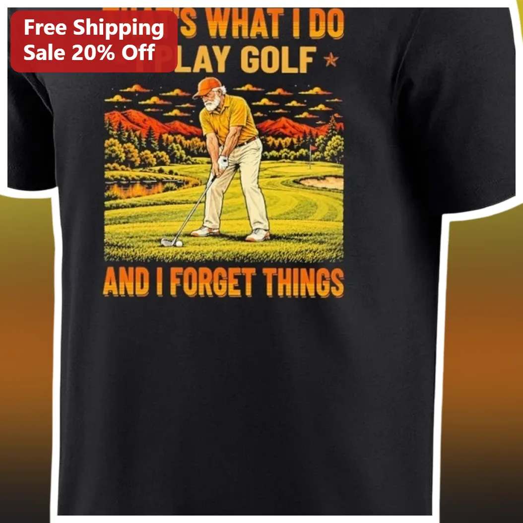 That's What I Do Golf And Forget Things Funny Vintage Tee For Men available at our Los Angeles warehouse