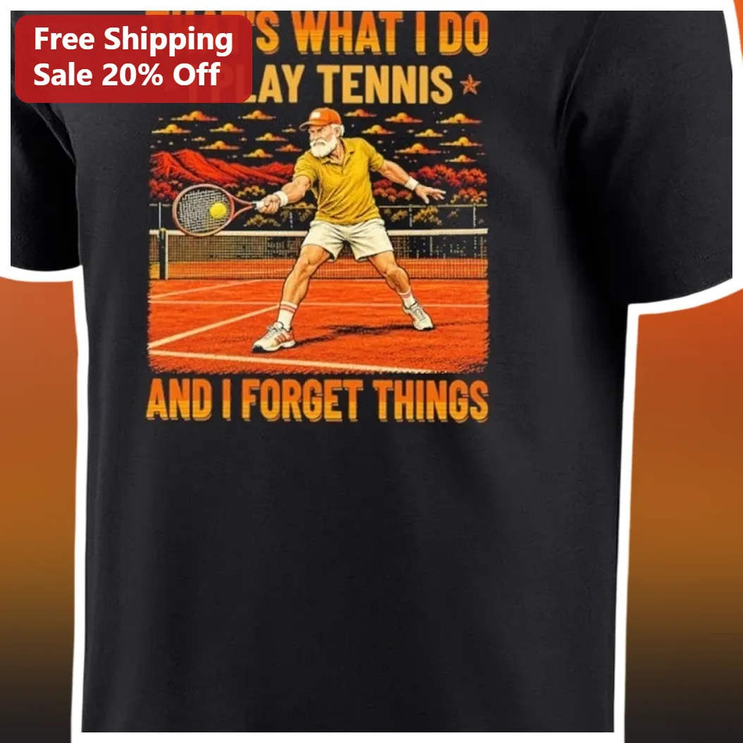 That's What I Do I Play Tennis And I Forget Things Vintage R — Los Angeles That's What I Do I Play Tennis And I Forget Things Vintage Retro Funny Senior Grandpa Tee available at our Los Angeles warehouse
