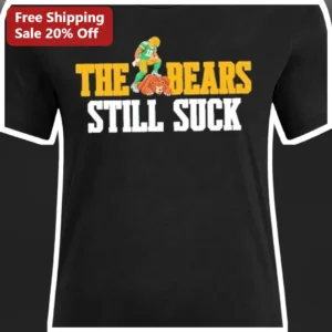 The Bears Still Suck Green Bay Packers Vs Chicago Bears NFL Rivalry Graphic Tee available at our Los Angeles warehouse