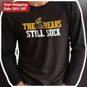 The Bears Still Suck Long Sleeve Tee Green Bay Packers Rivalry NFL Fan Gift available at our Los Angeles warehouse