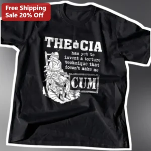 The CIA Has Yet To Invent A Torture Technique That Doesn't Make Me Cum Dark Humor Political Satire G available at our Los Angeles warehouse