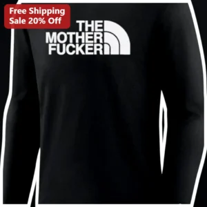 THE MOTHER FUCKER Long Sleeve Shirt Funny Outdoor Parody Graphic Tee for Men Women available at our Los Angeles warehouse