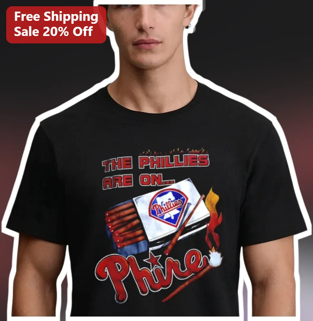 The Phillies Are On Phire Tee Philadelphia MLB Fan Baseball — Los Angeles The Phillies Are On Phire Tee Philadelphia MLB Fan Baseball Shirt available at our Los Angeles warehouse