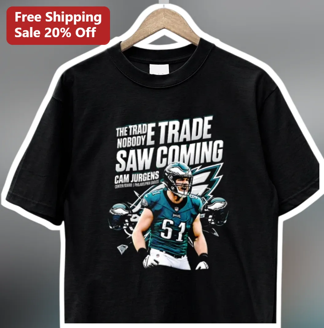 The Trade Nobody Saw Coming Cam Jurgens Philadelphia Eagles — Los Angeles The Trade Nobody Saw Coming Cam Jurgens Philadelphia Eagles NFL Football Fan Tee available at our Los Angeles warehouse