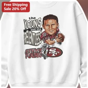 The Young And The Relentless Steve Young Sweatshirt NFL Football Fan Apparel available at our Los Angeles warehouse