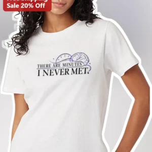 There Are Minutes I Never Met Quote Tee Philosophical Time Brain Clock Design Introvert Gift available at our Los Angeles warehouse