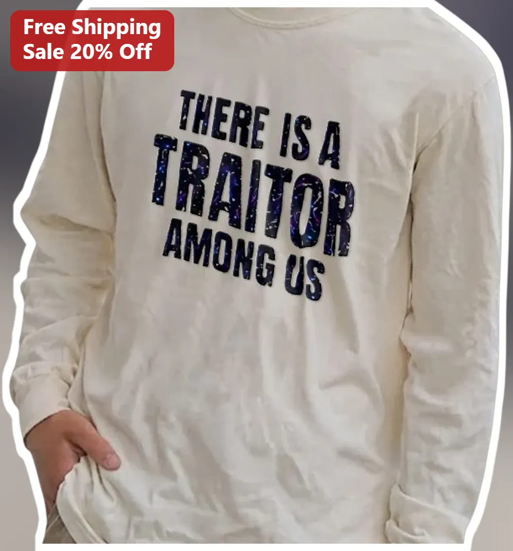 There Is A Traitor Among Us Long Sleeve Tee Galaxy Print Gaming Gift available at our Los Angeles warehouse