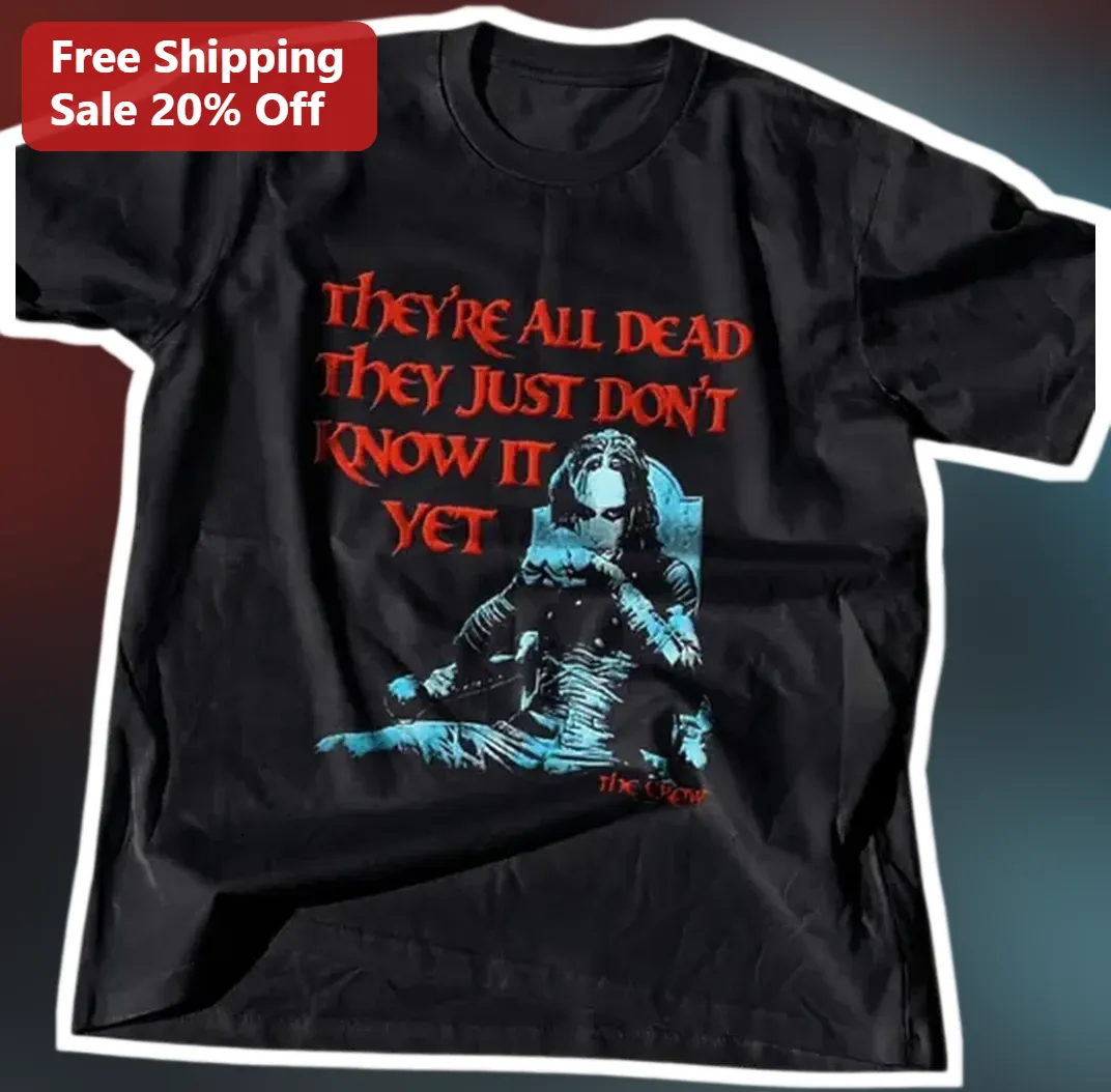 They're All Dead They Just Don't Know It Yet The Crow Gothic Tee available at our Los Angeles warehouse