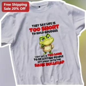 They Say Life Is Too Short To Hold Grudges Funny Sarcastic Frog Graphic Tee available at our Los Angeles warehouse