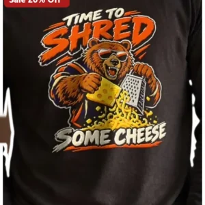 Time To Shred Some Cheese Funny Bear Graphic Tee for Cheese Lovers Foodies available at our Los Angeles warehouse