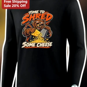 Time To Shred Some Cheese Funny Bear Long Sleeve Shirt Gift For Cheese Lovers Foodies available at our Los Angeles warehouse