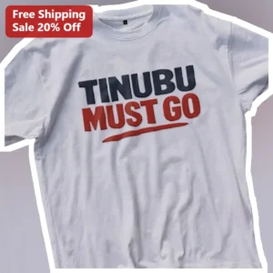 Tinubu Must Go Tee Nigerian Political Protest Shirt Anti-Government Activist Apparel available at our Los Angeles warehouse