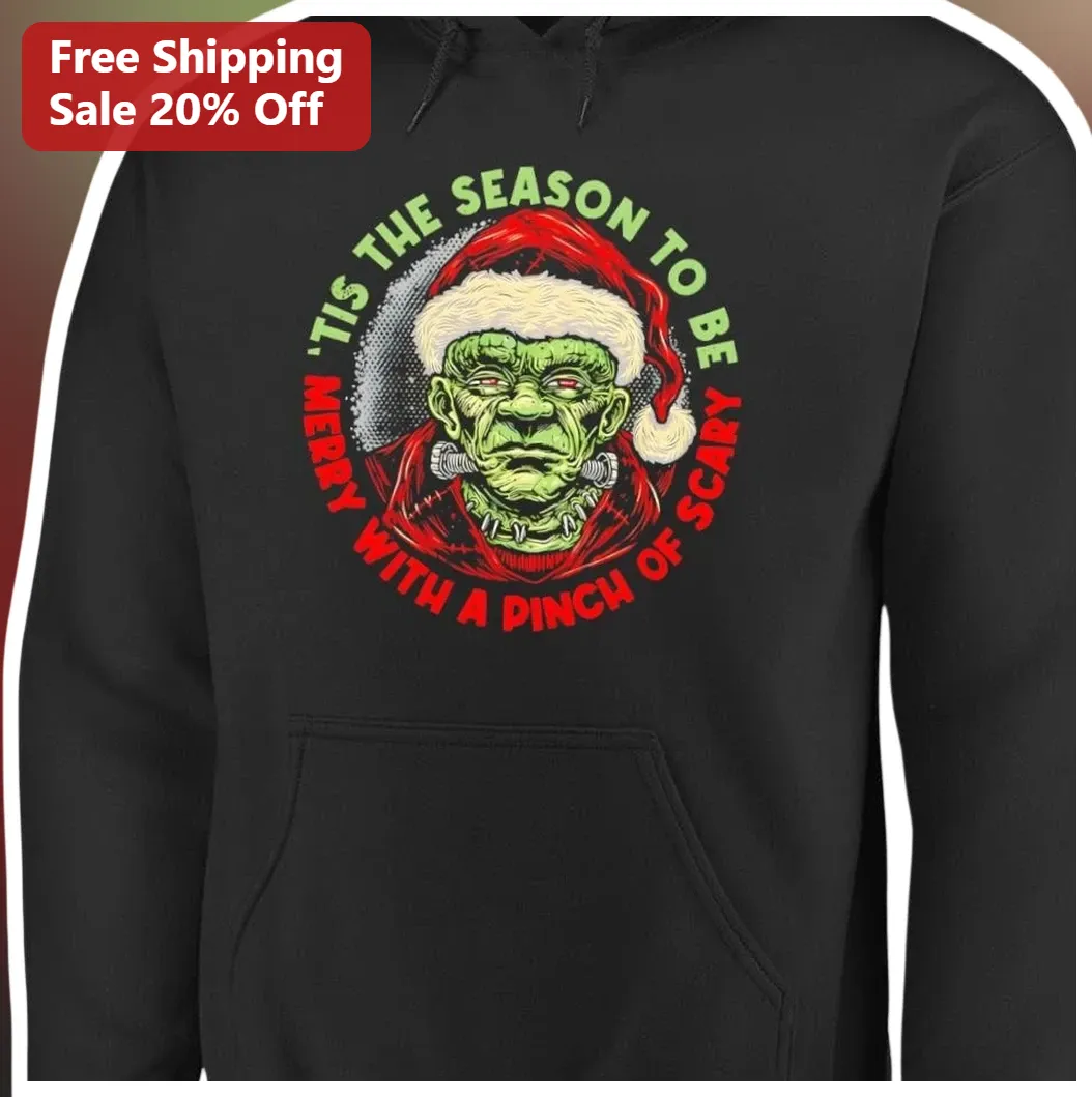 'Tis The Season To Be Merry With A Pinch Of Scary Frankenste — Los Angeles 'Tis The Season To Be Merry With A Pinch Of Scary Frankenstein Hoodie Spooky Christmas Horror Gift available at our Los Angeles warehouse