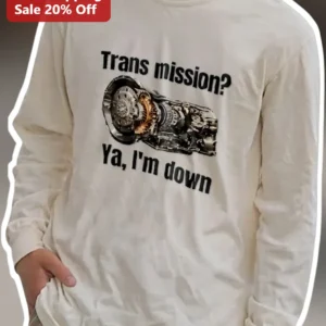 Trans Mission? Ya, I'm Down Long Sleeve Tee Funny Mechanic Auto Gearhead Gift available at our Los Angeles warehouse