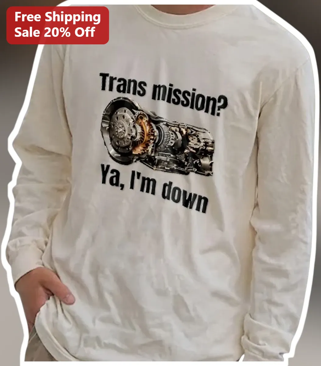 Trans Mission? Ya, I'm Down Long Sleeve Tee Funny Mechanic A — Los Angeles Trans Mission? Ya, I'm Down Long Sleeve Tee Funny Mechanic Auto Gearhead Gift available at our Los Angeles warehouse