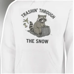 TRASHIN’ THROUGH THE SNOW Raccoon Hoodie Funny Christmas Animal Lover Gift available at our Los Angeles warehouse