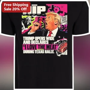 Trump Texas Rally I Love The Meat Graphic Tee Political Satire Shirt available at our Los Angeles warehouse