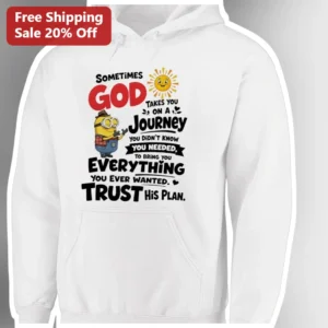 Trust His Plan Minion Christian Faith Hoodie Sometimes...