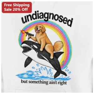 Undiagnosed But Something Ain't Right Hoodie Funny Golden Retriever Orca Whale Retro Gift available at our Los Angeles warehouse