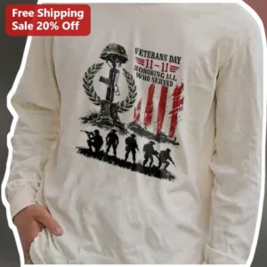 Veterans Day Honoring All Who Served Long Sleeve Shirt Patriotic Military Gift available at our Los Angeles warehouse