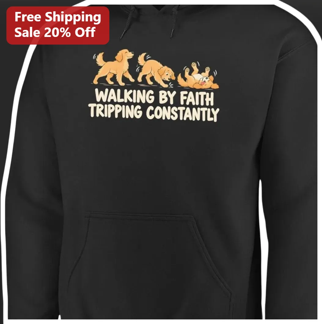 Walking by Faith Tripping Constantly Hoodie Funny Christian Humor Dog Lover Gift available at our Los Angeles warehouse